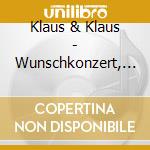 Klaus & Klaus - Wunschkonzert, Einer Geht (3 Cd) cd