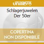 Schlagerjuwelen Der 50er cd
