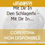 Mit Dir In Den Schlagerhi - Mit Dir In Den Schlagerhi cd