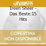 Ireen Sheer - Das Beste:15 Hits cd musicale di Ireen Sheer