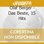 Olaf Berger - Das Beste, 15 Hits cd musicale di Olaf Berger