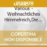 Various - Weihnachtliches Himmelreich,Die Sch?Nsten Lieder Z (3 Cd) cd