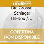 Die Grosse Schlager Hit-Box / Various cd