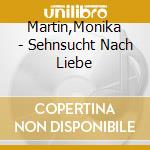 Martin,Monika - Sehnsucht Nach Liebe cd
