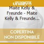 Maite Kelly & Freunde - Maite Kelly & Freunde (3 Cd) cd