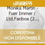 Monika Martin - Fuer Immer / Ltd.Fanbox (2 Cd) cd musicale di Monika Martin
