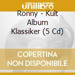 Ronny - Kult Album Klassiker (5 Cd) cd musicale di Ronny