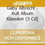 Gaby Albrecht - Kult Album Klassiker (5 Cd) cd musicale di Gaby Albrecht