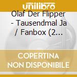Olaf Der Flipper - Tausendmal Ja / Fanbox (2 Cd) cd