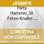 Party Hammer,30 Feten-Knaller / Various (2 Cd) cd musicale di Various