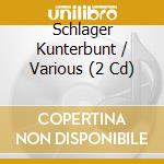 Schlager Kunterbunt / Various (2 Cd) cd
