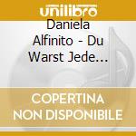 Daniela Alfinito - Du Warst Jede Traene Wert (2 Cd) cd musicale di Daniela Alfinito