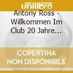 Antony Ross - Willkommen Im Club 20 Jahre (4 Cd) cd
