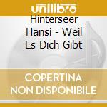 Hinterseer Hansi - Weil Es Dich Gibt cd