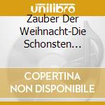 Zauber Der Weihnacht-Die Schonsten Weihnachtslieder (2 Cd) / Various cd