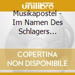 Musikapostel - Im Namen Des Schlagers (Ltd.Fanbox Edition) (2 Cd) cd