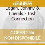 Logan, Johnny & Friends - Irish Connection cd