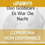 Duo Goldstars - Es War Die Nacht cd