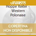 Hoppe Reiter - Western Polonaise cd