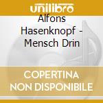Alfons Hasenknopf - Mensch Drin cd