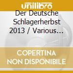 Der Deutsche Schlagerherbst 2013 / Various (3 Cd) cd