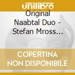 Original Naabtal Duo - Stefan Mross Praesentiert cd musicale di Original Naabtal Duo