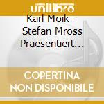 Karl Moik - Stefan Mross Praesentiert Legenden der Volksmusik cd