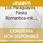 Los Paraguayos - Fiesta Romantica-mit 40 H (2 Cd) cd
