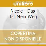 Nicole - Das Ist Mein Weg cd musicale di Nicole