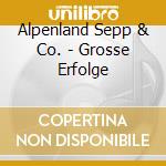 Alpenland Sepp & Co. - Grosse Erfolge cd