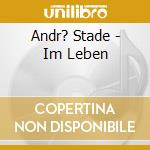 Andr? Stade - Im Leben cd
