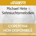 Michael Hirte - Sehnsuchtsmelodien cd
