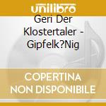 Geri Der Klostertaler - Gipfelk?Nig cd