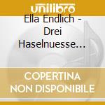 Ella Endlich - Drei Haselnuesse Fuer cd
