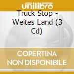 Truck Stop - Weites Land (3 Cd) cd