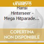 Hansi Hinterseer - Mega Hitparade Der Volksm cd musicale di Hansi Hinterseer