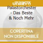 Palastorchester - Das Beste & Noch Mehr cd