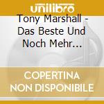 Tony Marshall - Das Beste Und Noch Mehr... cd musicale di Marshall,Tony