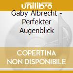 Gaby Albrecht - Perfekter Augenblick cd musicale di Gaby Albrecht