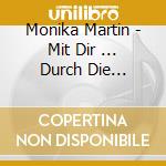 Monika Martin - Mit Dir ... Durch Die Winterzeit (2 Cd) cd musicale di Monika Martin