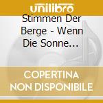 Stimmen Der Berge - Wenn Die Sonne Erwacht In Den Bergen cd