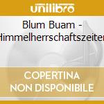 Blum Buam - Himmelherrschaftszeiten cd
