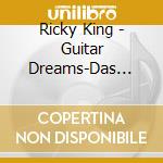 Ricky King - Guitar Dreams-Das Beste (3 Cd)