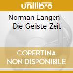 Norman Langen - Die Geilste Zeit cd musicale di Norman Langen