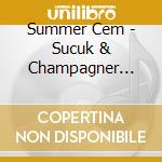 Summer Cem - Sucuk & Champagner (Explicit) cd musicale di Summer Cem