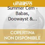 Summer Cem - Babas, Doowayst & Bargeld cd