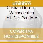 Crishan Horea - Weihnachten Mit Der Panflote cd