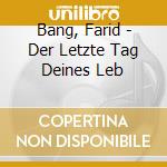 Bang, Farid - Der Letzte Tag Deines Leb cd