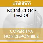 Roland Kaiser - Best Of cd musicale di Roland Kaiser
