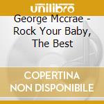 George Mccrae - Rock Your Baby, The Best cd